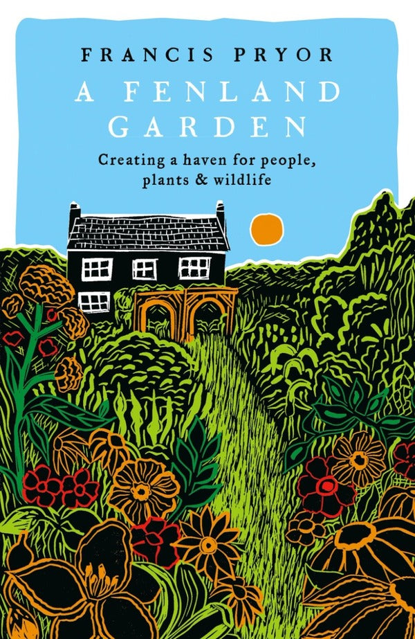 A Fenland Garden. Creating A Haven For People, Plants & Wildlife Francis Pryor / Фрэнсис Прайор 9781801101608-1
