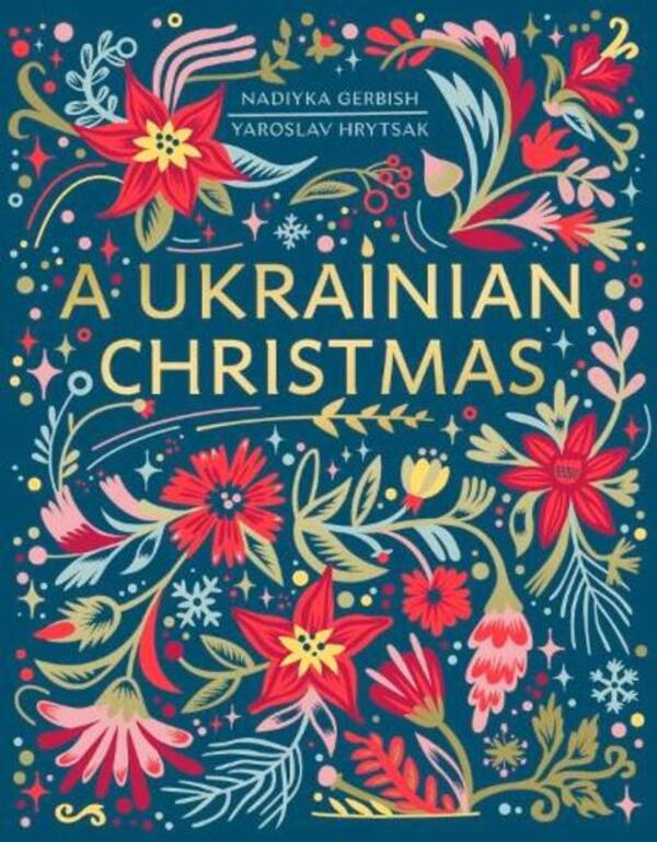 A Ukrainian Christmas Nadiyka Gerbish, Yaroslav Gritsak / Надийка Гербиш, Ярослав Грицак 9781408728413-1