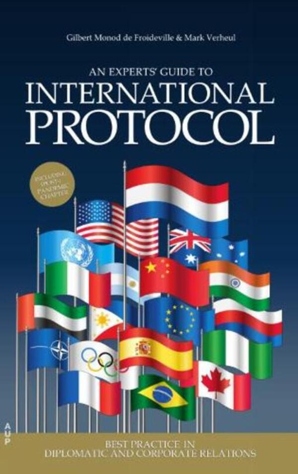 An Experts' Guide To International Protocol: Best Practice In Diplomatic And Corporate Relations Gilbert Mona de Fraville, Mark Verkel / Гилберт Моно де Фройдвиль, Марк Верхель 9789463727167-1
