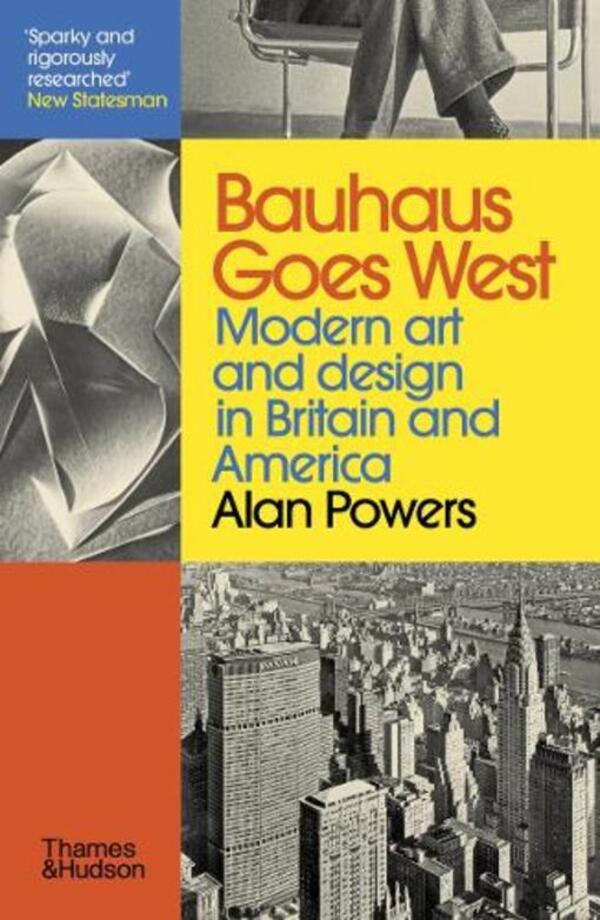 Bauhaus Goes West: Modern Art And Design In Britain And America Alan Powers / Алан Пауэрс 9780500295861-1