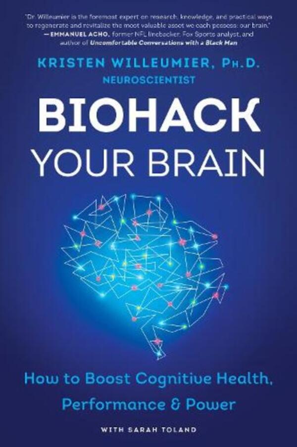 Biohack Your Brain: How To Boost Cognitive Health, Performance & Power Kristen Willemier / Кристен Виллемье 9780062994332-1