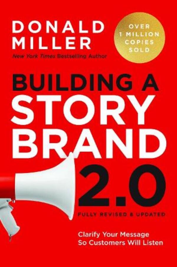 Building A Storybrand 2.0: Clarify Your Message So Customers Will Listen Donald Miller / Дональд Миллер 9781400251308-1