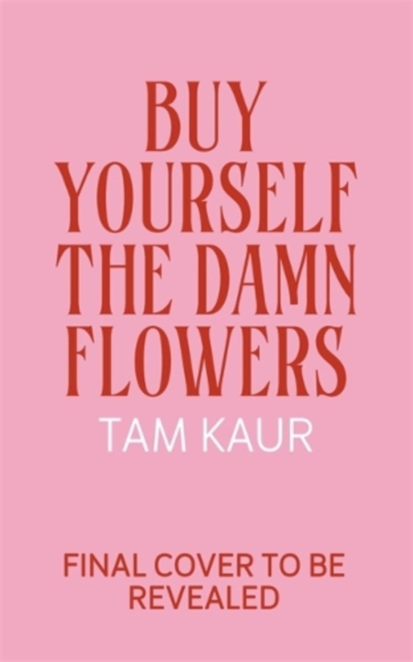 Buy Yourself The Damn Flowers: The Self-Love Guide To Growing, Healing And Learning To Put Yourself First Tam Caur / Тэм Каур 9781785121746-1