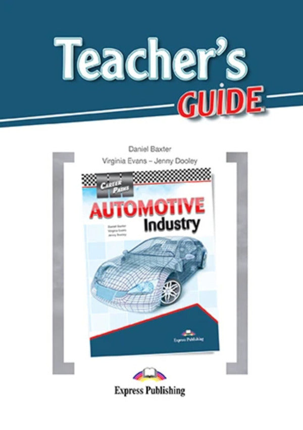 Career Paths. Automotive Industry. Teacher's Guide / Career Paths. Automotive Industry. Teacher's Guide Дэниэл Бэкстер, Вирджиния Эванс, Дженни Дули 978-1-4715-5332-5-1
