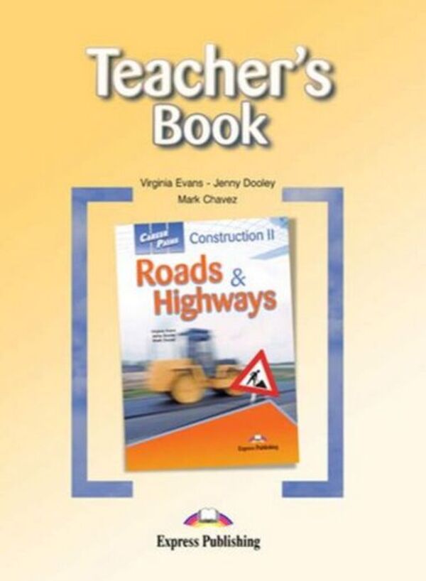 Career Paths. Construction II Roads & Highways. Teacher's Book / Career Paths. Construction II Roads & Highways. Teacher's Book Вирджиния Эванс, Дженни Дули, Марк Чавес 9781471515354-1