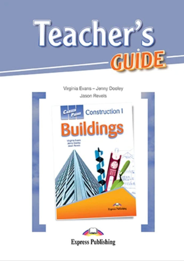 Career Paths. Construction I Buildings. Teacher's Guide Virginia Evans, Jenny Dooley, Jason Revels / Вирджиния Эванс, Дженни Дули, Джейсон Ревелс 9781471545658-1