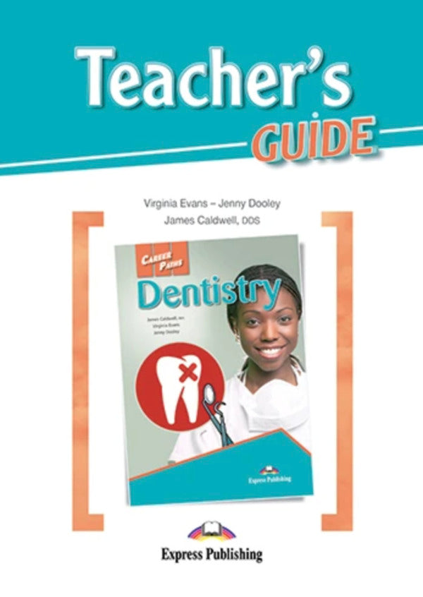Career Paths. Dentistry. Teacher's Guide Virginia Evans, Jenny Dooley, James Caldwell / Вирджиния Эванс, Дженни Дули, Джеймс Колдуэлл 9781471546709-1