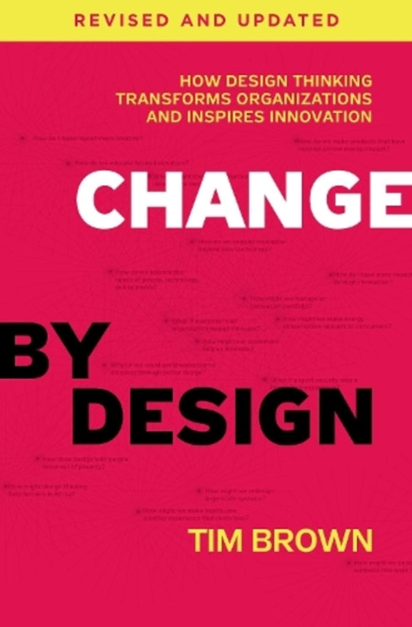 Change By Design, Revised And Updated: How Design Thinking Transforms Organizations And Inspires Innovation Tim Brown / Тим Браун 9780062856623-1