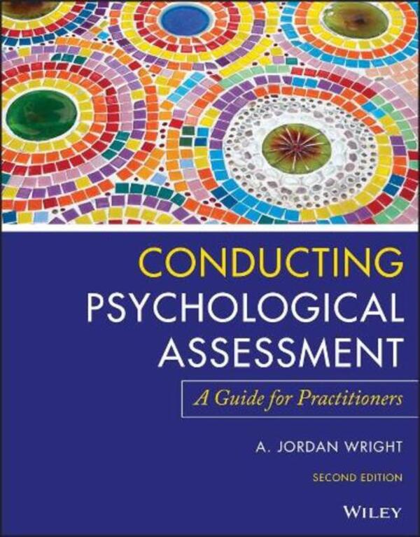 Conducting Psychological Assessment: A Guide for Practitioners / Conducting Psychological Assessment: A Guide for Practitioners А. Джордан Райт 9781119687221-1