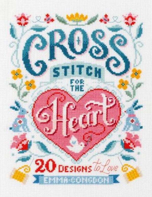 Cross Stitch for the Heart: 20 Designs to Love / Cross Stitch for the Heart: 20 Designs to Love Эмма Конгдон 9781446309209-1
