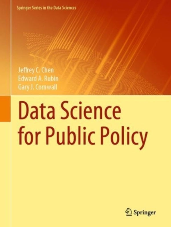 Data Science for Public Policy / Data Science for Public Policy Эдвард А. Рубин, Гэри Дж. Корнуэлл, Джеффри К. Чен 9783030713515-1