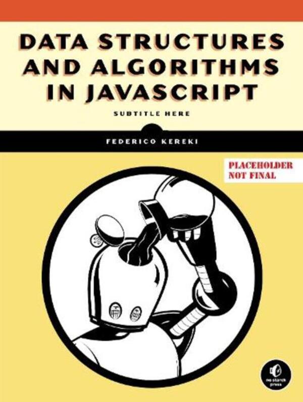 Data Structures And Algorithms In Javascript Federico Kereki / Федерико Кереки 9781718502628-1