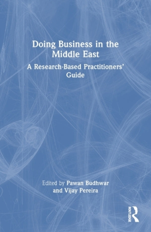 Doing Business in the Middle East: A Research-Based Practitioners’ Guide / Doing Business in the Middle East: A Research-Based Practitioners’ Guide 9780367437855-1
