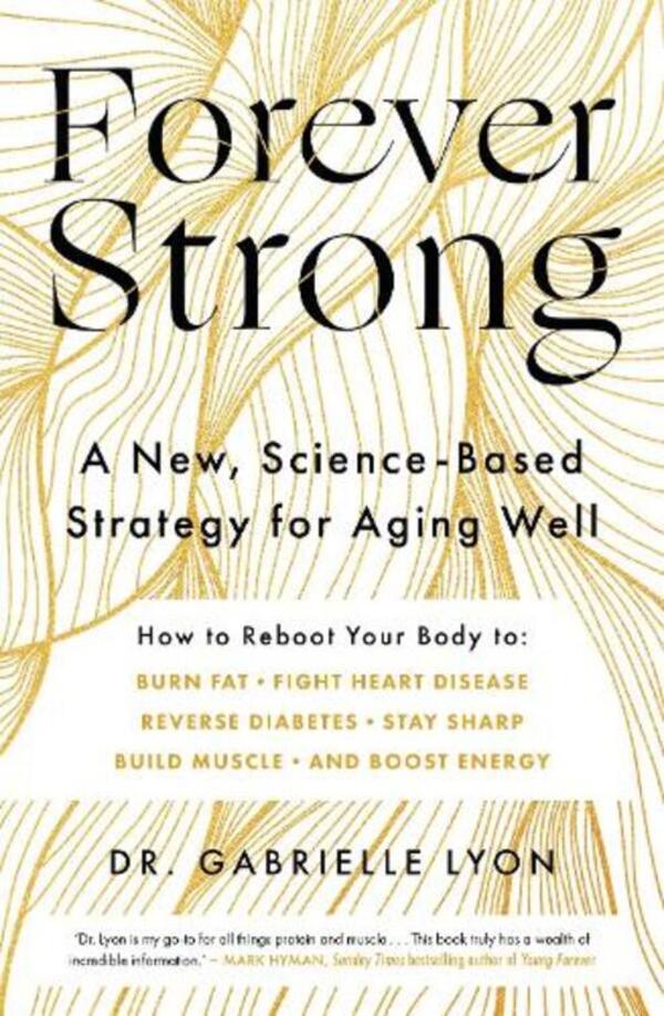 Forever Strong: A New, Science-Based Strategy For Aging Well Gabriel Lyon / Габриэль Лион 9780349439563-1