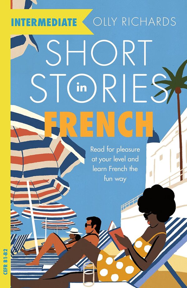 French Short Stories for Intermediate Learners / French Short Stories for Intermediate Learners Олли Ричардс 9781529361506-1