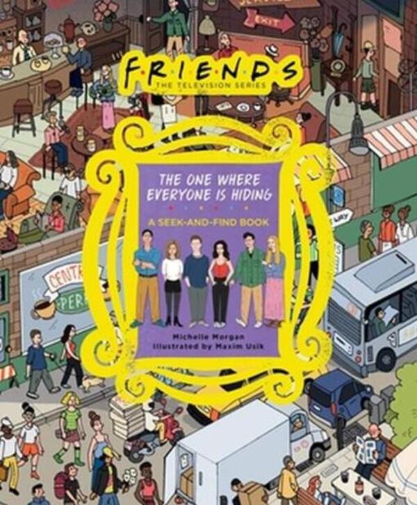 Friends: The One Where Everyone Is Hiding: A Seek-And-Find Book Michelle Morgan, Warner Bros. Consumer Products / Мишель Морган, Warner Bros. Consumer Products 9780762482900-1