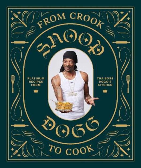 From Crook To Cook: Platinum Recipes From Tha Boss Dogg's Kitchen Snup Dogg / Снуп Догг 9781452179612-1