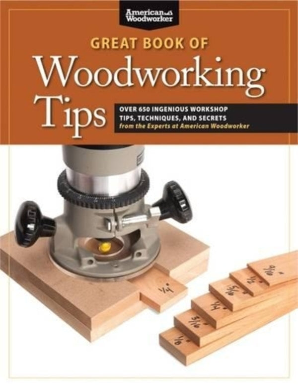 Great Book Of Woodworking Tips: Over 650 Ingenious Workshop Tips, Techniques, And Secrets From The Experts At American Woodworner Randy Johnson / Рэнди Джонсон 9781565235960-1