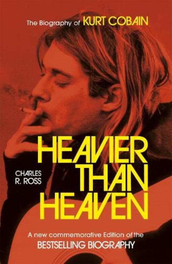 Heavier Than Heaven: The Biography Of Kurt Cobain Charles R. Cross / Чарльз Р. Кросс 9781473699632-1