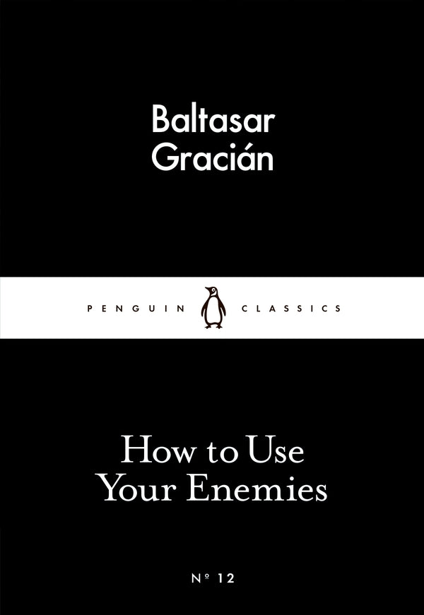 How To Use Your Enemies Baltasar Gracian / Бальтасар Грасиан 9780141398273-1