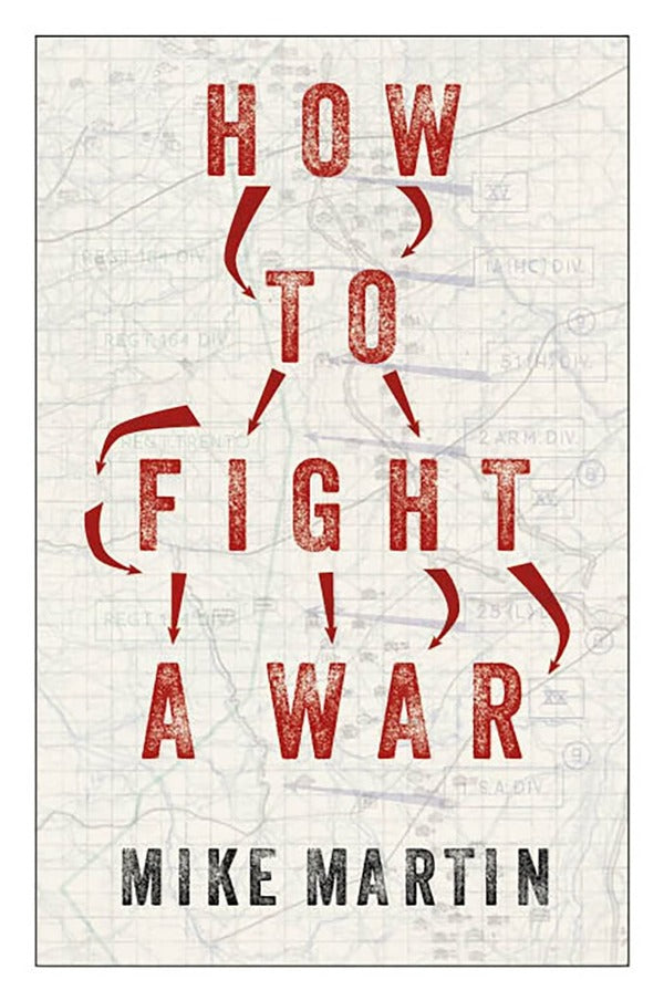 How to Fight a War / How to Fight a War Майк Мартин 9781787389304-2