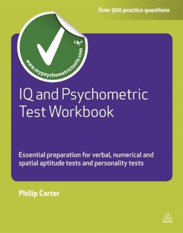 IQ and PSYCHOMETRIC TEST Workbook: Essential Preparation for Verbal Numerical and Spatial Aptitude Tests and Personality Tests / IQ and Psychometric Test Workbook: Essential Preparation for Verbal Numerical and Spatial Aptitude Tests and Personality Tests Филип Картер 9780749462611-1