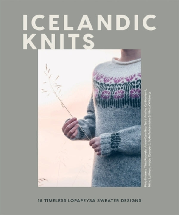 Icelandic Knits: 18 Timeless Lopapeysa Sweater Designs Annika Containedia, Nina Litinen, Piro Jivonen / Анника Конттаниеми, Ниина Лайтинен, Пирьо Иивонен 9781787139374-1