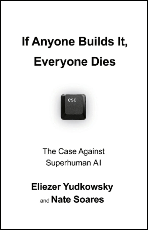If Anyone Builds It, Everyone Dies: The Case Against Superintelligent AI Nate Soares / Нейт Соарес 9781847928924-1