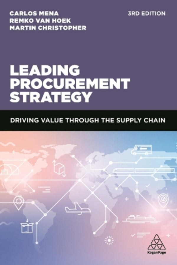 Leading Procurement Strategy: Driving Value Through the Supply Chain / Leading Procurement Strategy: Driving Value Through the Supply Chain Карлос Мена, Мартин Кристофер, Ремко ван Хоек 9781398601581-1