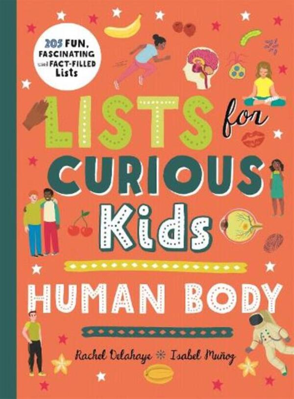 Lists For Curious Kids: Human Body: 205 Fun, Fascinating And Fact-Filled Lists Rachel Delahaye / Рэйчел Делахай 9780753447000-1