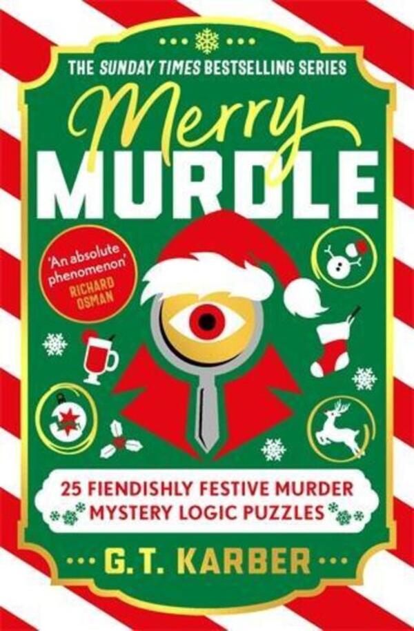 Merry Murdle: THE SUNDAY TIMES BESTSELLING SERIES: 25 Fiendishly Festive Murder Mystery Logic Puzzles G. T. Karber / Г. Т. Карбер 9781805226130-1