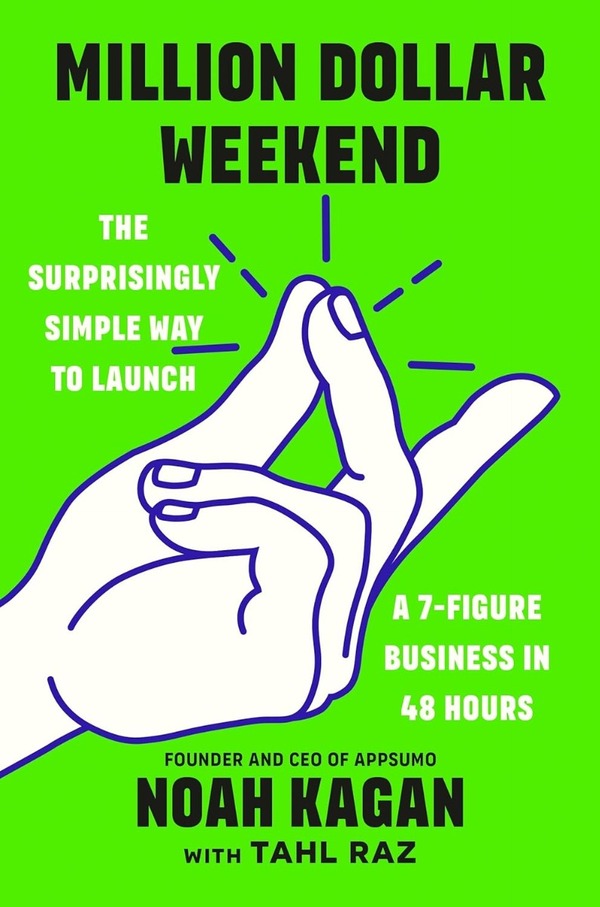 Million Dollar Weekend: The Surprisingly Simple Way To Launch A 7-Figure Business In 48 Hours Noah Kagan / Ной Каган 9781529146189-1