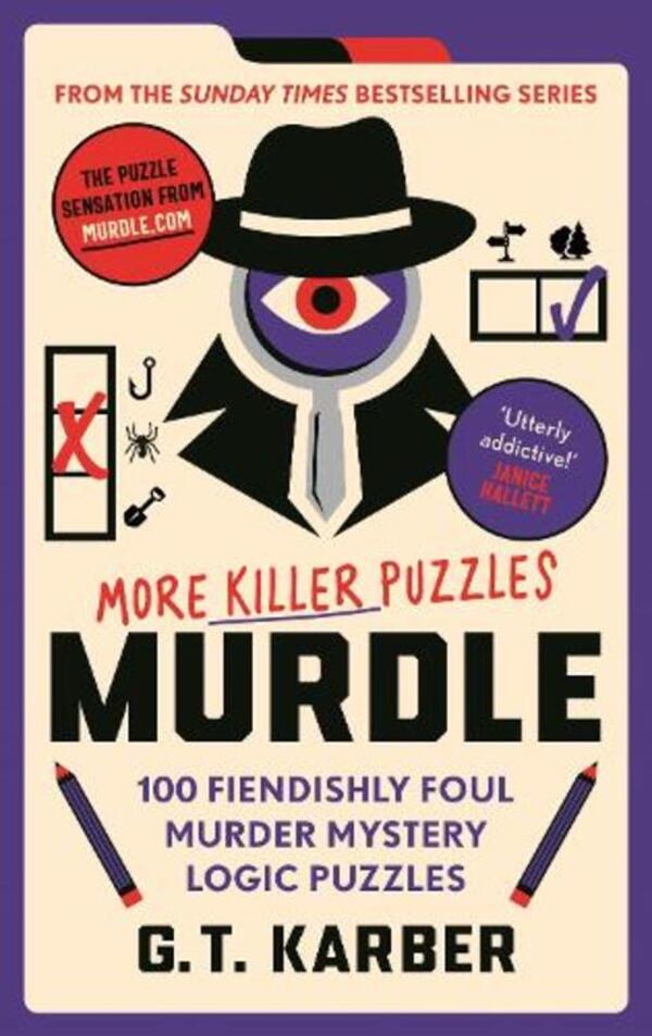Murdle: More Killer Puzzles: THE SUNDAY TIMES BESTSELLING SERIES: 100 Fiendishly Foul Murder Mystery Logic Puzzles G T Karber - Г Т Карбер 9781800818057-1