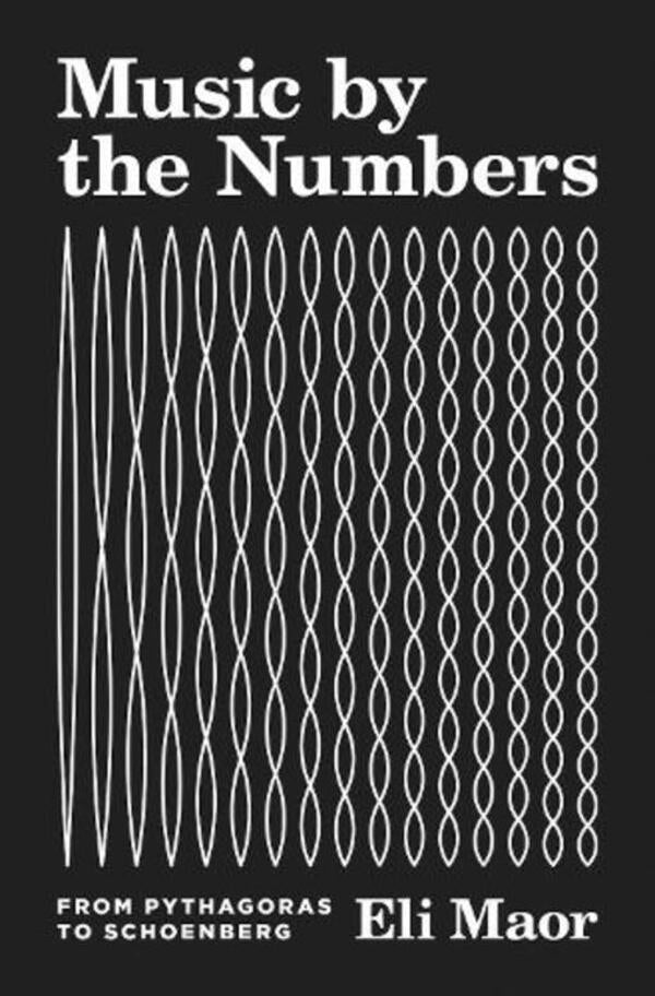 Music by the Numbers: From Pythagoras to Schoenberg / Music by the Numbers: From Pythagoras to Schoenberg Эли Маор 9780691202969-1
