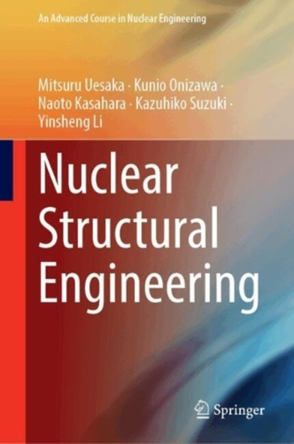 Nuclear Structural Engineering Naoto Kasahara / Наото Касахара 9789819735181-1