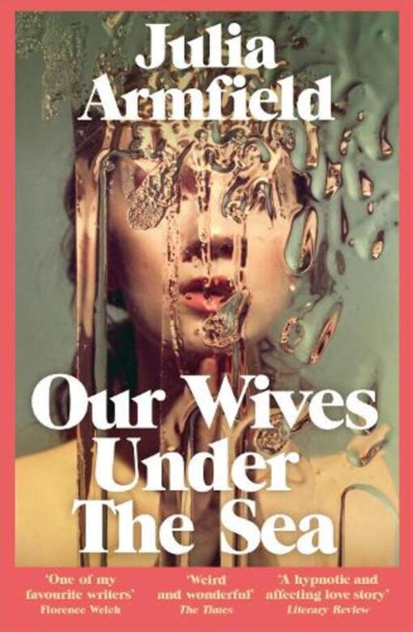 Our Wives Under The Sea / Our Wives Under The Sea Джулия Армфилд 9781529017250-1