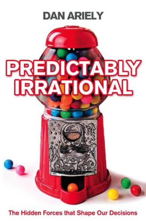 Predictably Irrational: The Hidden Force That Shape Our Decisions Dan Arieli / Дэн Ариели 9780007256532-1