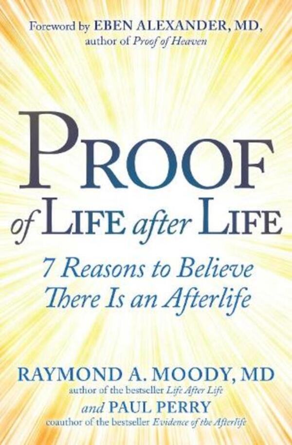 Proof Of Life After Life: 7 Reasons To Believe There Is An Afterlife Paul Perry / Пол Перри 9781582709208-1