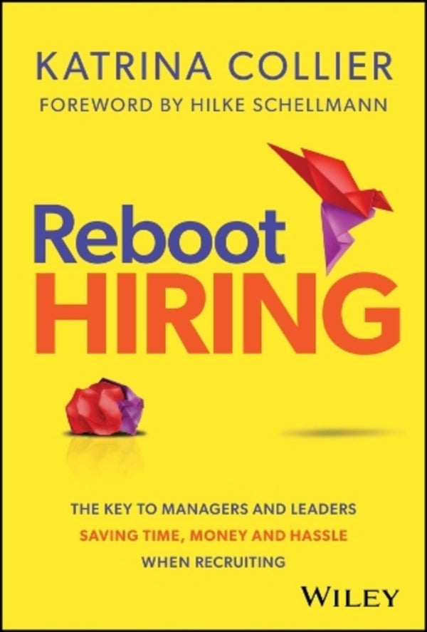 Reboot Hiring: The Key To Managers And Leaders Saving Time, Money And Hassle When Recruiting Katrina Collir / Катрина Колльер 9781394278138-1