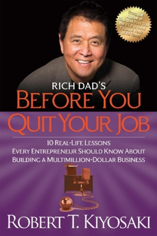 Rich Dad's Before You Quit Your Job: 10 Real-Life Lessons Every Entrepreneur Should Know About Building A Million-Dollar Business Robert T. Kiyosaki / Роберт Т. Кийосаки 9781612680507-1