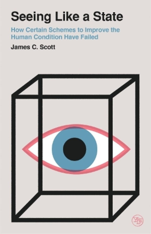 Seeing Like A State: How Certain Schemes To Improve The Human Condition Have Failed James K. Scott / Джеймс К. Скотт 9780300246759-1