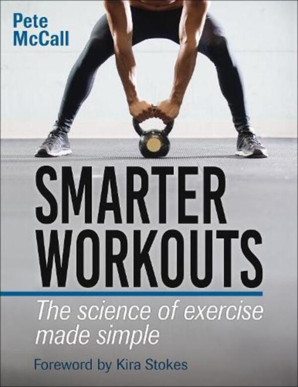Smarter Workouts: The Science Of Exercise Made Simple Pete McCall / Пит МакКолл 9781492567882-1