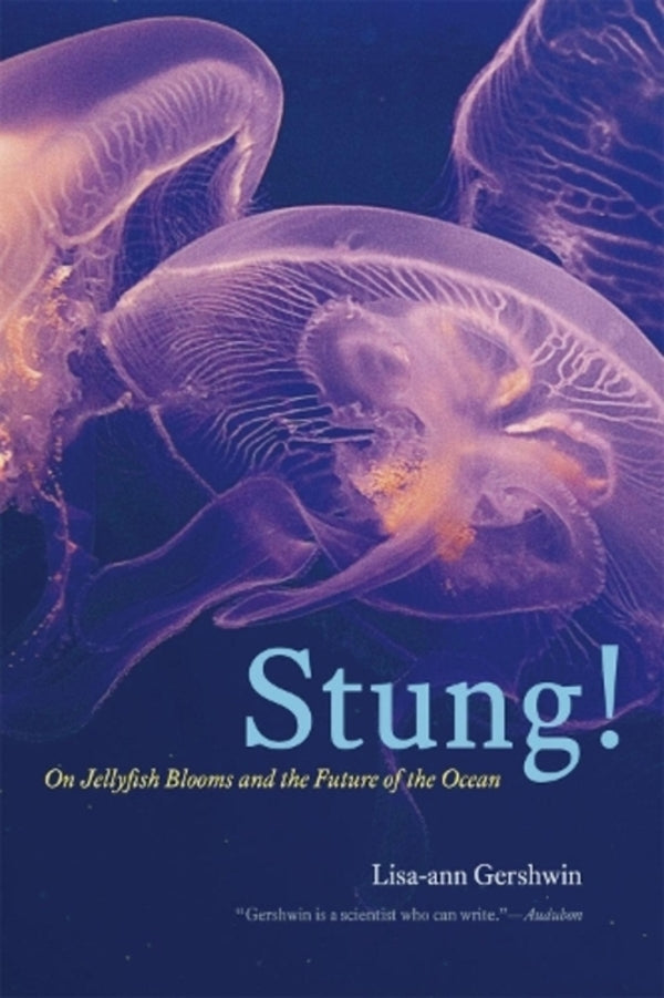 Stung!: On Jellyfish Blooms And The Future Of The Ocean Lisa-anne Gershwin / Лиза-анн Гершвин 9780226213033-1