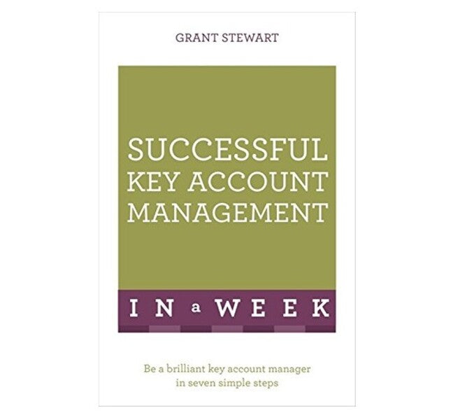 Successful Key Account Management In A Week: Be A Brilliant Key Account Manager In Seven Simple Steps Grant Stewart / Грант Стюарт 9781473608542-1