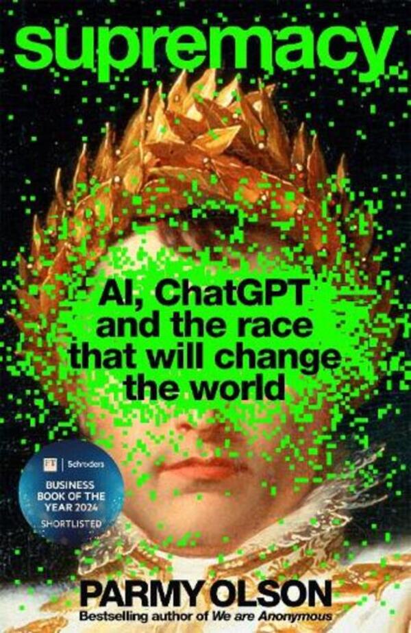 Supremacy: AI, Chatgpt And The Race That Will Change The World Parmy Olson / Парми Олсон 9781035038220-1