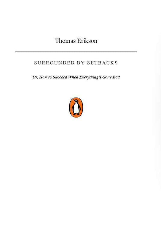 Surrounded by Setbacks. Or, How to Succeed When Everything's Gone Bad / Surrounded by Setbacks. Or, How to Succeed When Everything's Gone Bad Томас Эриксон 9781785043666-2