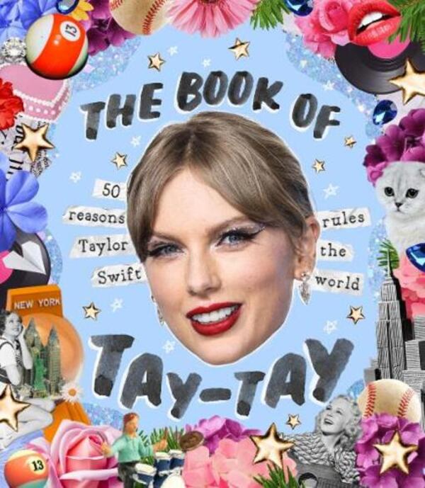 The Book of Taylor: 50 reasons Taylor Swift rules the world / The Book of Taylor : 50 reasons Taylor Swift rules the world Билли Оливер 9781923049499-1