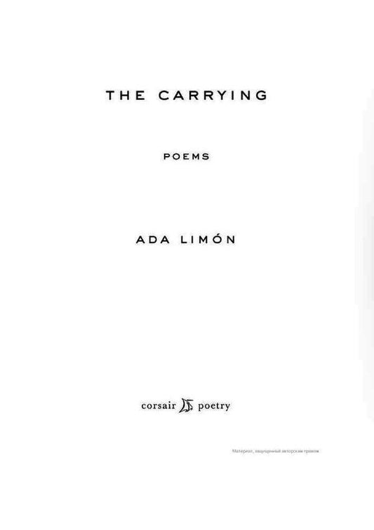 The Carrying: Winner of the National Book Critics Circle Award for Poetry / The Carrying: Winner of the National Book Critics Circle Award for Poetry Ада Лимон 9781472154552-2