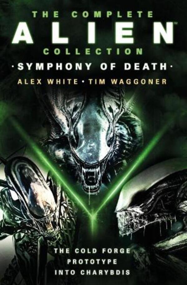 The Complete Alien Collection: Symphony Of Death (The Cold Forge, Prototype, Into Charybdis) Alex White, Tim Waggoner / Алекс Уайт, Тим Ваггонер 9781803366586-1