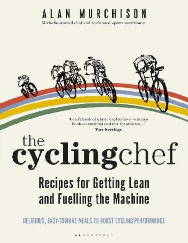 The Cycling Chef: Recipes For Getting Lean And Fueling The Machine Alan Murchison / Алан Мерчисон 9781472978646-1